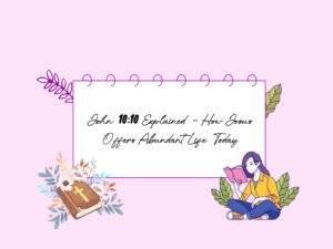 John 10:10 Bible verse abundant life wall art — explained meaning of Jesus’ promise to give life to the fullest
