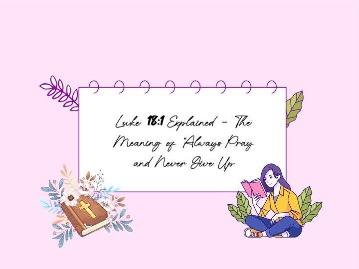 Faith-based blog image displaying Luke 18:1 scripture, encouraging persistence in prayer with elegant typography on a peaceful background.